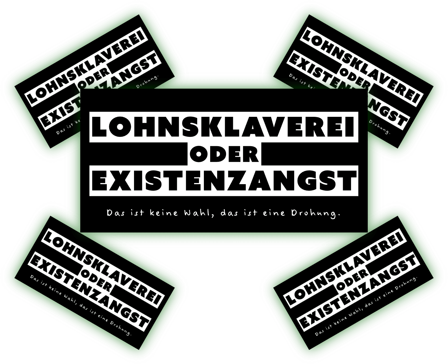 Aufkleber zum Thema Lohnsklaverei und Existenzangst. Aufkleber mit der Aufschrift "Lohnsklaverei oder Existenzangst" und dem Zusatz "Das ist keine Wahl, das ist eine Drohung."