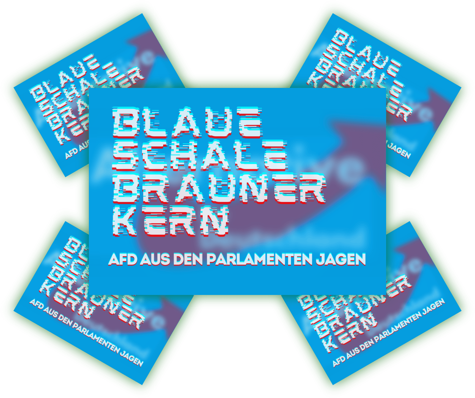 Politisches Plakat mit dem Slogan zur Aufforderung, die AFD aus den Parlamenten zu jagen. Grafisches Design mit dem Text „BLAUE SCHALE BRAUNER KERN“ und dem Slogan „AFD AUS DEN PARLAMENTEN JAGEN“ auf leuchtend blauem Hintergrund.