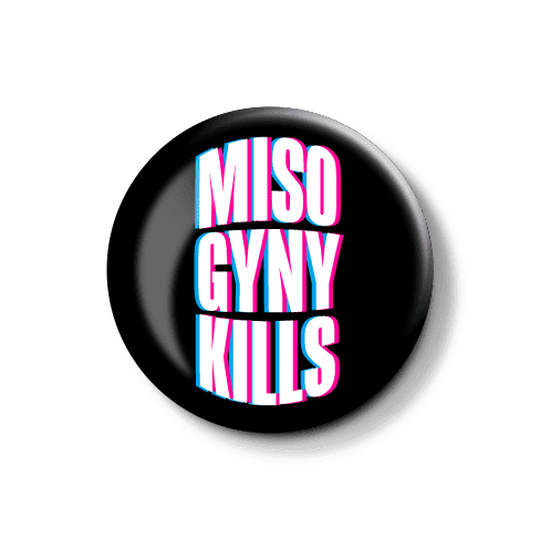 Slogan-Badge "Misogyny Kills" in modernem Design. Stylisierte Darstellung des Slogans "Misogyny Kills" in auffälliger Schriftart auf schwarzem Hintergrund.