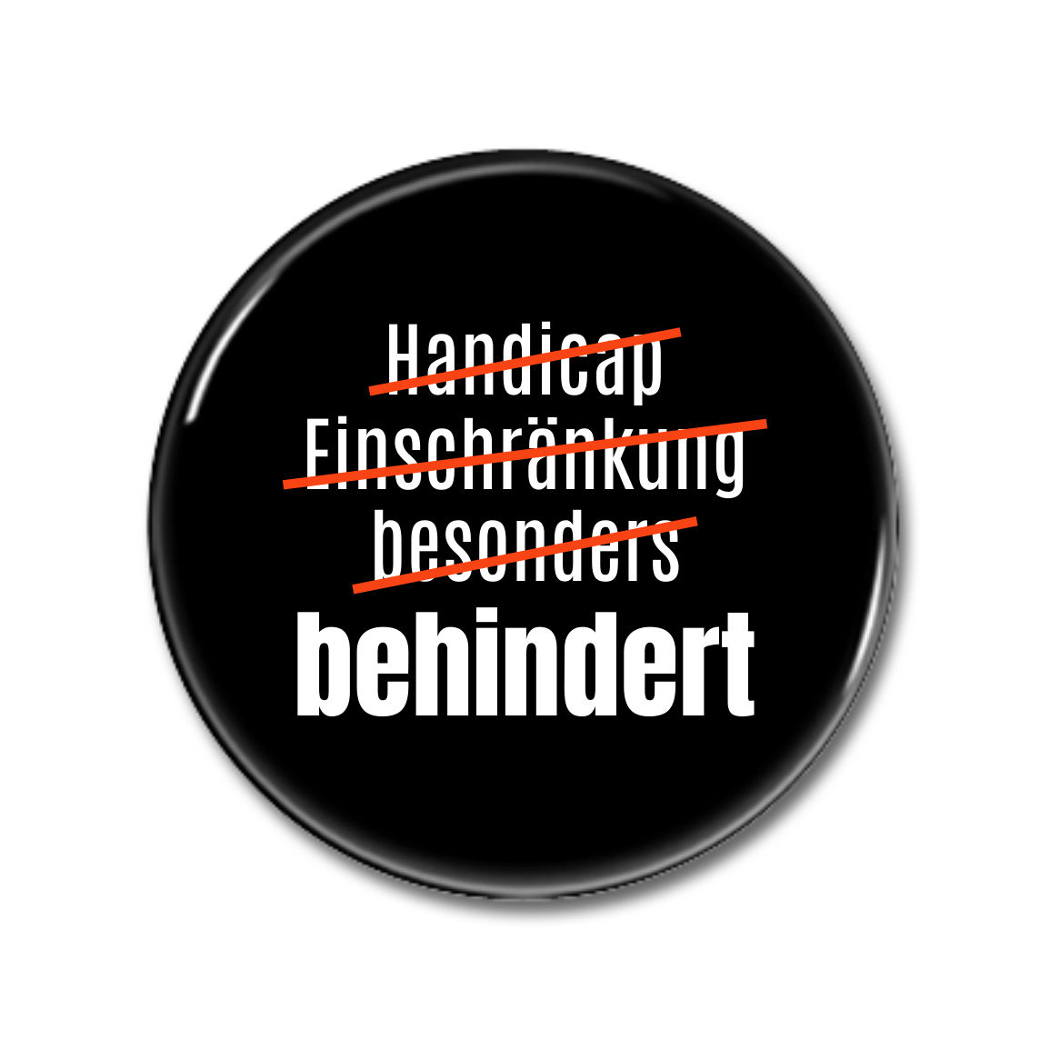 Schwarzer Button mit dem Text „behindert“, durchgestrichen sind die Wörter „Handicap“, „Einschränkung“ und „besonders“.