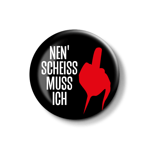 Ausdrucksvoller Button mit provokativem Spruch und Hand-Icon. Button mit dem Schriftzug "NEN' SCHEISS MUSS ICH" und einem roten Hand-Symbol.